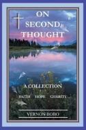 On Second Thought: A Collection - Faith Hope Charity di Vernon Bobo edito da FRIESENPR