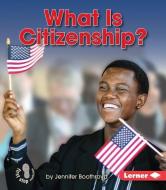 What Is Citizenship? di Jennifer Boothroyd edito da LERNER CLASSROOM