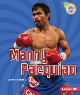 Manny Pacquiao di Jon M. Fishman edito da LERNER CLASSROOM