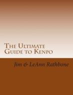 The Ultimate Guide to Kenpo di Jim Rathbone, Leann Rathbone edito da Createspace