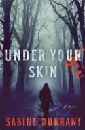 Under Your Skin di Sabine Durrant edito da ATRIA