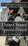 United States Special Forces: A History di Minute Help Guides edito da Createspace