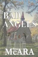 Bad Angels di Peter McAra edito da Createspace