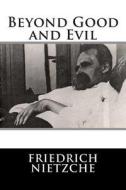 Beyond Good and Evil di Friedrich Nietzche edito da Createspace