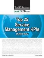 Top 25 Service Management Kpis of 2011-2012 di The Kpi Institute edito da Createspace