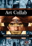 Art Collab: Artistic Collaboration in the Digital Era di Mad Artist Publishing, Isis Sousa edito da Createspace