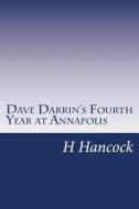 Dave Darrin's Fourth Year at Annapolis di H. Irving Hancock edito da Createspace