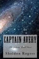 Captain Avery: The Galactic Bank Heist di MR Sheldon Rogers, Sheldon Rogers edito da Createspace
