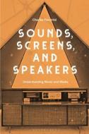 Sounds, Screens, Speakers di Charles (University of Sydney Fairchild edito da Bloomsbury Publishing Plc