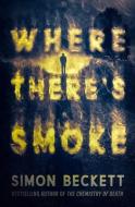 Where There's Smoke di Beckett Simon Beckett edito da Open Road Integrated Media LLC