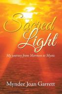 Sacred Light di Myndee Joan Garrett edito da Balboa Press