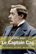 Le Captain Cap di Alphonse Allais edito da Createspace