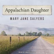 Appalachian Daughter di Mary Jane Salyers edito da Tantor Audio