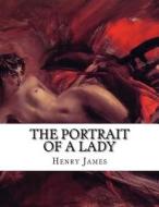 The Portrait of a Lady di Henry James edito da Createspace