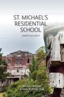 St. Michaels Residential School di Nancy Dyson, Dan Rubenstein edito da Ronsdale Press