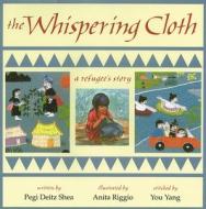 The Whispering Cloth di Pegi Deitz Shea edito da BOYDS MILLS PR