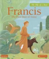 Francis the Poor Man of Assisi: The Life of a Saint di Juliette Levivier edito da IGNATIUS PR