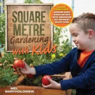 Square Metre Gardening With Kids di Mel Bartholomew, Chris Peterson edito da Cool Springs Press