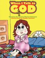 When I Talk To God di Teresa Maria Feliciano edito da Outskirts Press