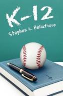 K-12 di Stephen L Bellafiore edito da Wasteland Press