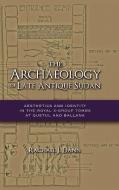 The Archaeology of Late Antique Sudan: Aesthetics and Identity in the Royal X-Group Tombs at Qustul and Ballana di Rachael J. Dann edito da CAMBRIA PR