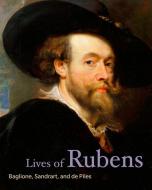 Lives of Rubens di Giovanni Baglione, Joachim van Sandrart, Roger De Piles edito da GETTY PUBN
