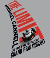 The Limit: Life and Death on the 1961 Grand Prix Circuit di Michael Cannell edito da Highbridge Company