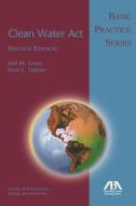 Clean Water Act di Joel M. Gross, Karrie L. Stelcen edito da American Bar Association