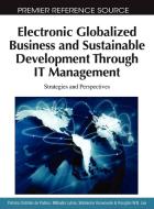 Electronic Globalized Business and Sustainable Development Through It Management edito da Business Science Reference