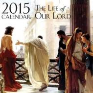 The Life of Our Lord Calendar edito da Tan Books