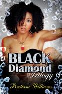 The Black Diamond Trilogy di Brittani Williams edito da Kensington Publishing