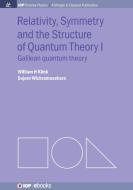 Relativity, Symmetry and the Structure of Quantum Theory I di William H Klink edito da Morgan & Claypool Publishers