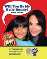 Will You Be My Belly Buddy? di Julie Tupler edito da MASCOT KIDS