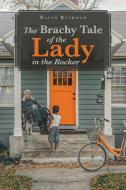 The Brachy Tale of the Lady in the Rocker di David Bushrod edito da Newman Springs Publishing, Inc.