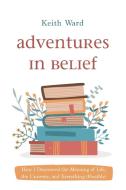 Adventures in Belief di Keith Ward edito da Cascade Books