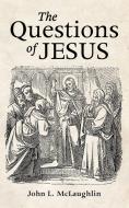 The Questions Of Jesus di John McLaughlin edito da Wipf & Stock Publishers