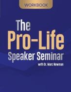 The Pro-Life Speaker Seminar Workbook di Marc Newman edito da Refocus Press