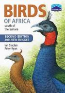 Birds of Africa South of the Sahara di Ian Sinclair, Peter Ryan edito da Struik Publishers (Pty) Ltd
