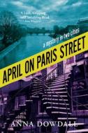 April On Paris Street di Anna Dowdall edito da Guernica Editions,Canada