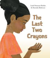 The Last Two Crayons di Leah Freeman-Haskin edito da GROUNDWOOD BOOKS