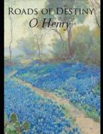 Roads of Destiny (Annotated) di O. Henry edito da INDEPENDENTLY PUBLISHED