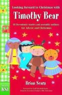 Looking Forward To Christmas With Timothy Bear di Brian Sears edito da Brf (the Bible Reading Fellowship)