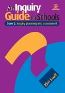 An Inquiry Guide for Schools Bk 2: Inquiry Planning and Assessment di Roulston Megan, Kim Scott edito da ESSENTIAL RESOURCES LTD