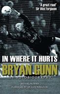 In Where it Hurts di Bryan Gunn edito da Vision Sports Publishing Ltd