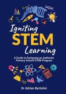 Igniting STEM Learning di Adrian Bertolini edito da Amba Press