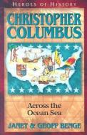 Christopher Columbus: Across the Ocean Sea di Janet Benge, Geoff Benge edito da YWAM PUB