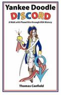 Yankee Doodle Discord: A Walk with Planet Eris Through USA History di Thomas Canfield edito da STARCRAFTS PUB