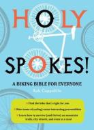 Holy Spokes!: A Biking Bible For Everyone di Rob Coppolillo edito da Orange Avenue Publishing