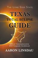 Texas Total Eclipse Guide di Aaron Linsdau edito da Sastrugi Press