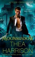 Moonshadow: Edizione Italiana di Thea Harrison edito da LIGHTNING SOURCE INC